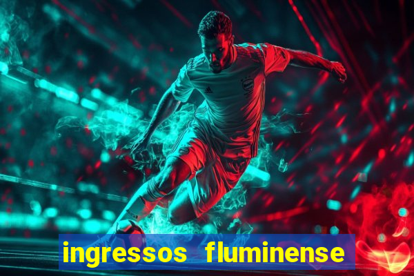 ingressos fluminense x criciuma